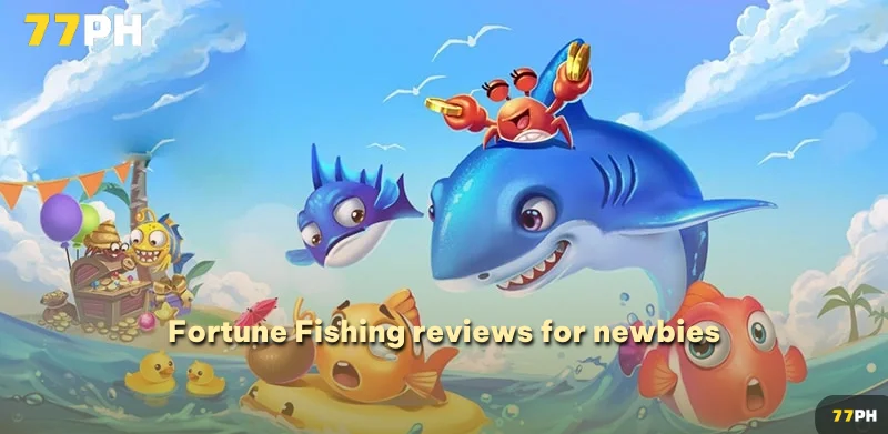 Fortune Fishing reviews for newbies