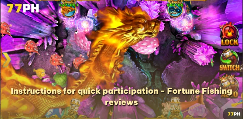 Instructions for quick participation - Fortune Fishing reviews