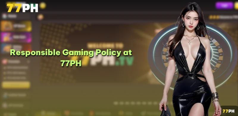 Responsible Gaming Policy at 77PH