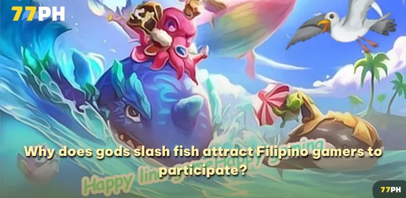 Why does gods slash fish attract Filipino gamers to participate?