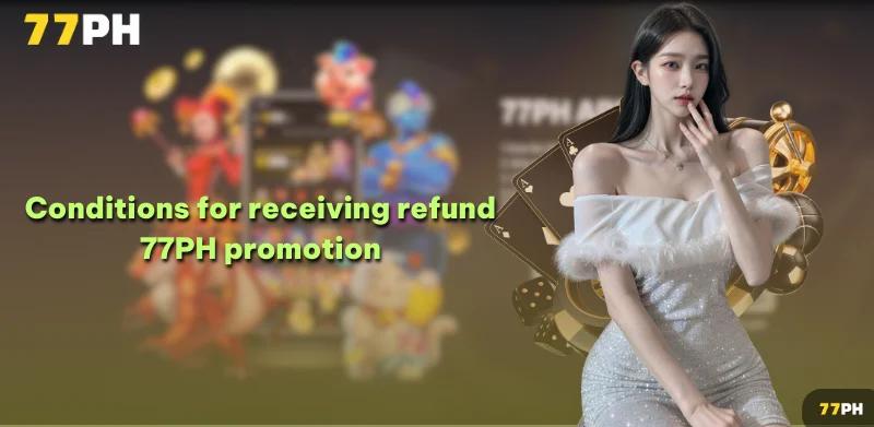 Conditions for receiving refund 77PH promotion