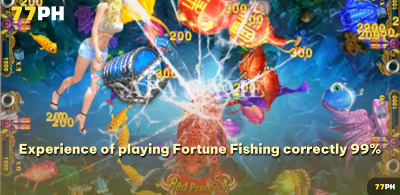 Revealing the experience of playing Fortune Fishing correctly 99%