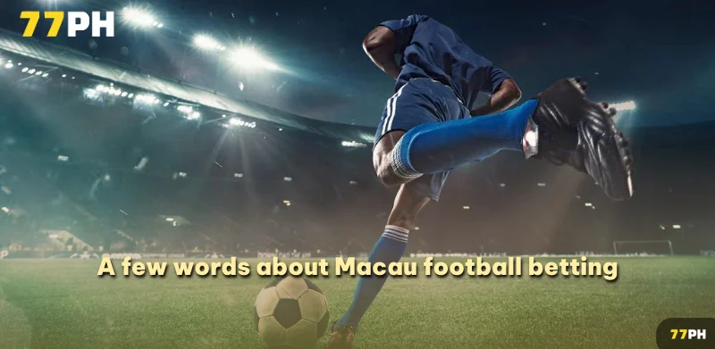 A few words about Macau football betting