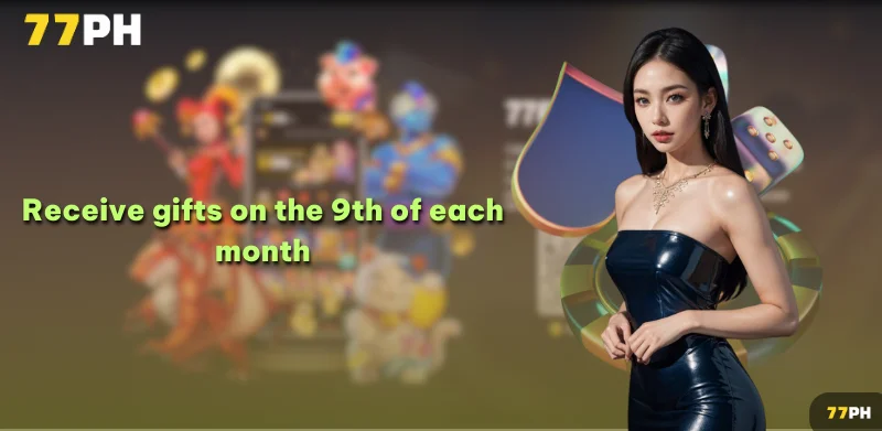 Register 77PH promotion to receive gifts on the 9th of each month