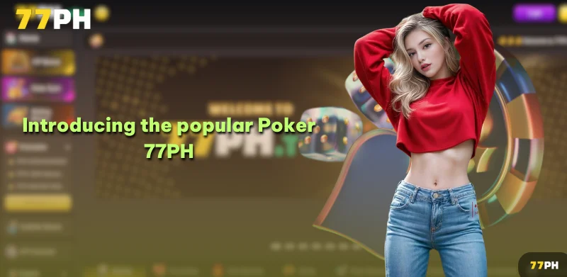 Introducing the popular Poker 77PH