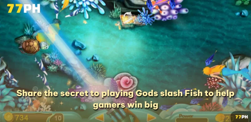 Share the secret to playing Gods slash Fish to help gamers win big